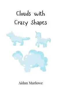 Clouds with Crazy Shapes - Marlowe Aidan