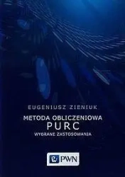 Metoda obliczeniowa PURC. Wybrane zastosowania - Eugeniusz Zieniuk