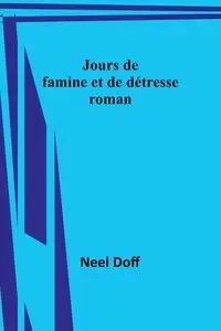 Jours de famine et de détresse - Doff Neel