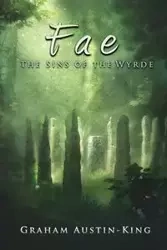 Fae - The Sins of the Wyrde - Graham Austin-King