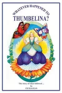 Whatever Happened to Thumbelina? - Cecilia Egan