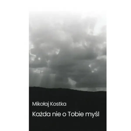 Każda nie o Tobie myśl - Mikołaj Kostka