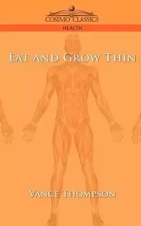 Eat and Grow Thin - Vance Thompson