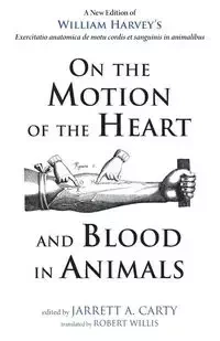 On the Motion of the Heart and Blood in Animals - Harvey William