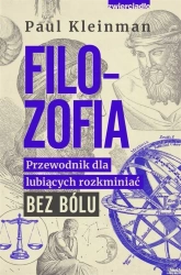 Filozofia. Przewodnik dla lubiących rozkminiać.. - Paul Kleinman, Andrzej Hildebrandt