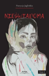 Nieświadoma T.1 - Patrycja Jaglińska