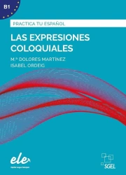 Las expresiones coloquiales: Practica tu espanol - Mara Dolores Martnez Rodriguez