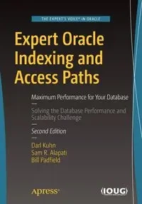 Expert Oracle Indexing and Access Paths - Kuhn Darl