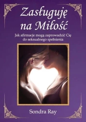 Zasługuję na Miłość. Jak afirmacje mogą... - Sondra Ray