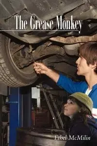 The Grease Monkey - Ethel McMilin
