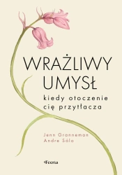 Wrażliwy umysł. Kiedy otoczenie cię przytłacza - Jenn Granneman