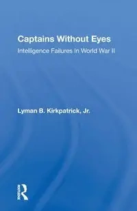 Captains Without Eyes - Lyman Kirkpatrick Jr B
