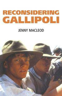 Reconsidering Gallipoli - Jenny Macleod