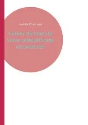 Cahier de bord de votre rééquilibrage alimentaire - Chantepie Laetitia