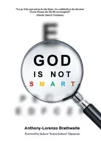 God is not SMART - Brathwaite Anthony-Lorenzo