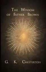 The Wisdom of Father Brown - Chesterton G. K.