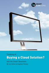 Thinking of... Buying a Cloud Solution? Ask the Smart Questions - Ian Gotts