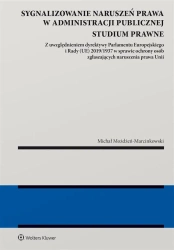 Sygnalizowanie naruszeń prawa w administracji... - Michał Możdżeń-Marcinkowski