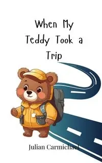 When My Teddy Took a Trip - Julian Carmichael