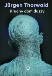 Kruchy dom duszy - Jurgen Thorwald