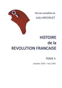Histoire de la révolution française - Jules Michelet
