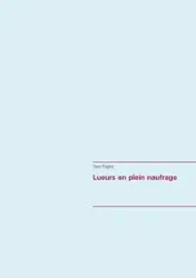 Lueurs en plein naufrage - Prigent Yann