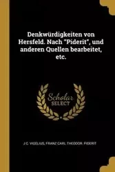 Denkwürdigkeiten von Hersfeld. Nach "Piderit", und anderen Quellen bearbeitet, etc. - Vigelius J C.