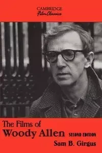The Films of Woody Allen - Sam B. Girgus