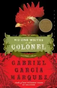 No One Writes to the Colonel and Other Stories - Gabriel Garcia Marquez