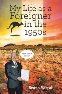 My Life as a Foreigner in the 1950s - Bruno Vartuli