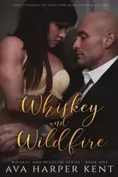 Whiskey and Wildfire - Kent Ava Harper