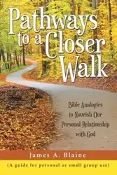 Pathways to a Closer Walk - Blaine James A.