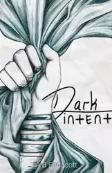 Dark Intent - Endacott A B