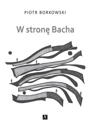 W stronę Bacha - Piotr Borkowski