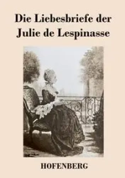 Die Liebesbriefe der Julie de Lespinasse - Julie Lespinasse de