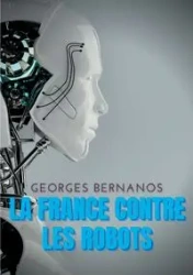 La France contre les robots - Bernanos Georges