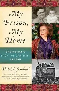 My Prison, My Home - Esfandiari Haleh