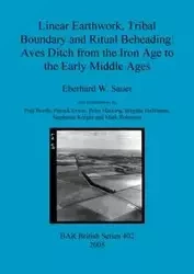 Linear Earthwork, Tribal Boundary and Ritual Beheading - Sauer Eberhard W.