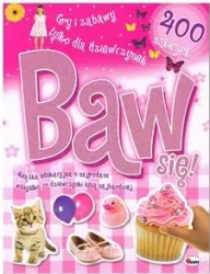 Baw się! Gry i zabawy tylko dla dziewczynek