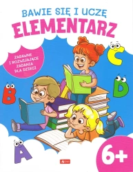 Bawię się i uczę. Elementarz 6+ - praca zbiorowa
