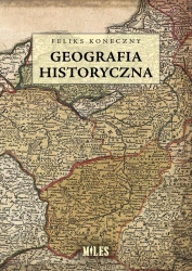 Geografia historyczna - Feliks Koneczny