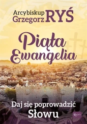 Piąta Ewangelia. Daj się poprowadzić słowu - Grzegorz abp Ryś