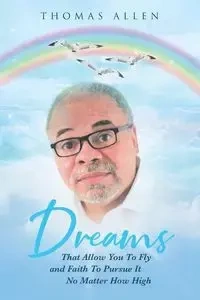 Dreams That Allow You To Fly and Faith To Pursue It No Matter How High - Allen Thomas