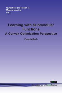 Learning with Submodular Functions - Francis Bach