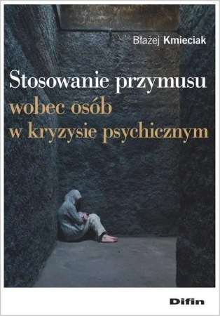 Stosowanie przymusu wobec osób w kryzysie psych. - Błażej Kmieciak