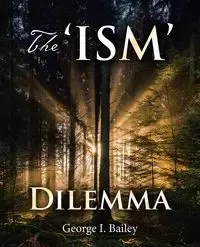 The 'Ism' Dilemma - Bailey George I.