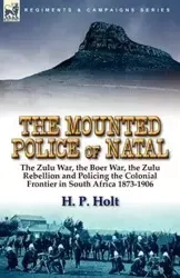 The Mounted Police of Natal - Holt H. P.