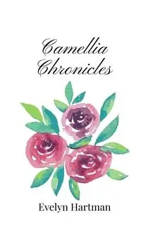 Camellia Chronicles - Evelyn Hartman