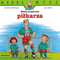 Mądra Mysz. Mamy przyjaciela piłkarza w.2025 - Andreas Hoffman, Jan Birck