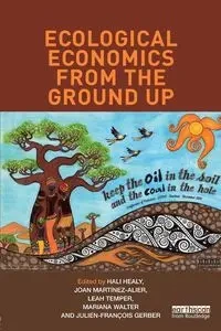 Ecological Economics from the Ground Up - Healy Hali